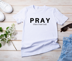 Pray Then Trust God T-shirt