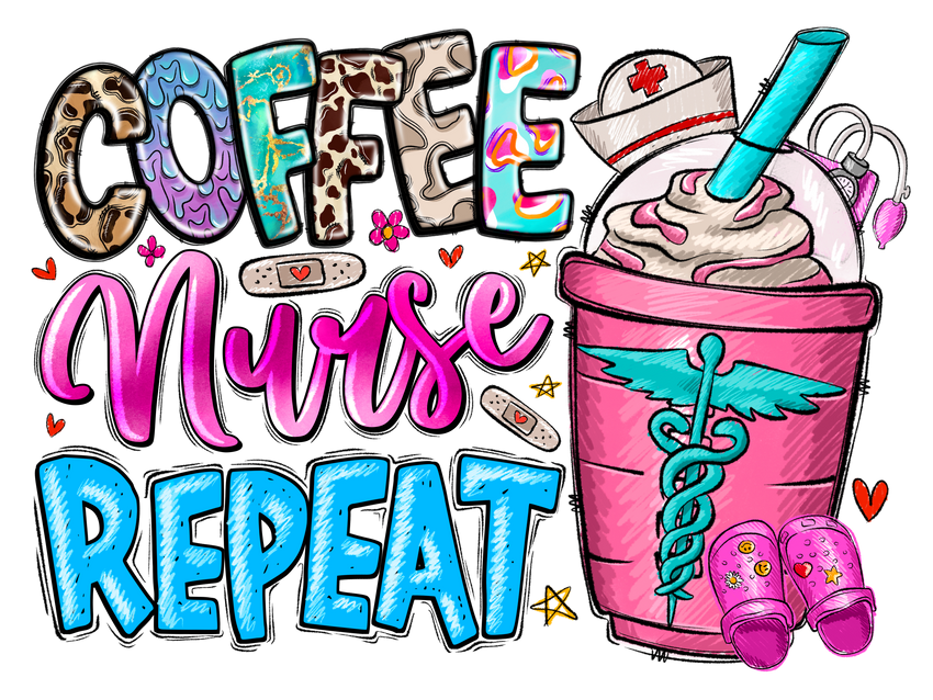 Coffee Nurse Repeat (DTF Transfer Only)