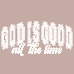 God Is Good All The Time (DTF Transfer Only)