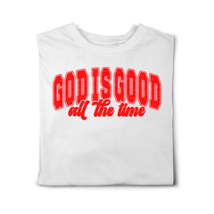 God is Good All the Time T-shirt