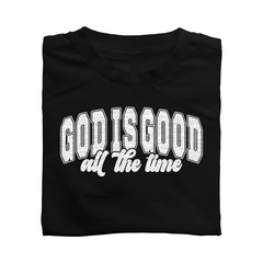 God is Good All the Time T-shirt