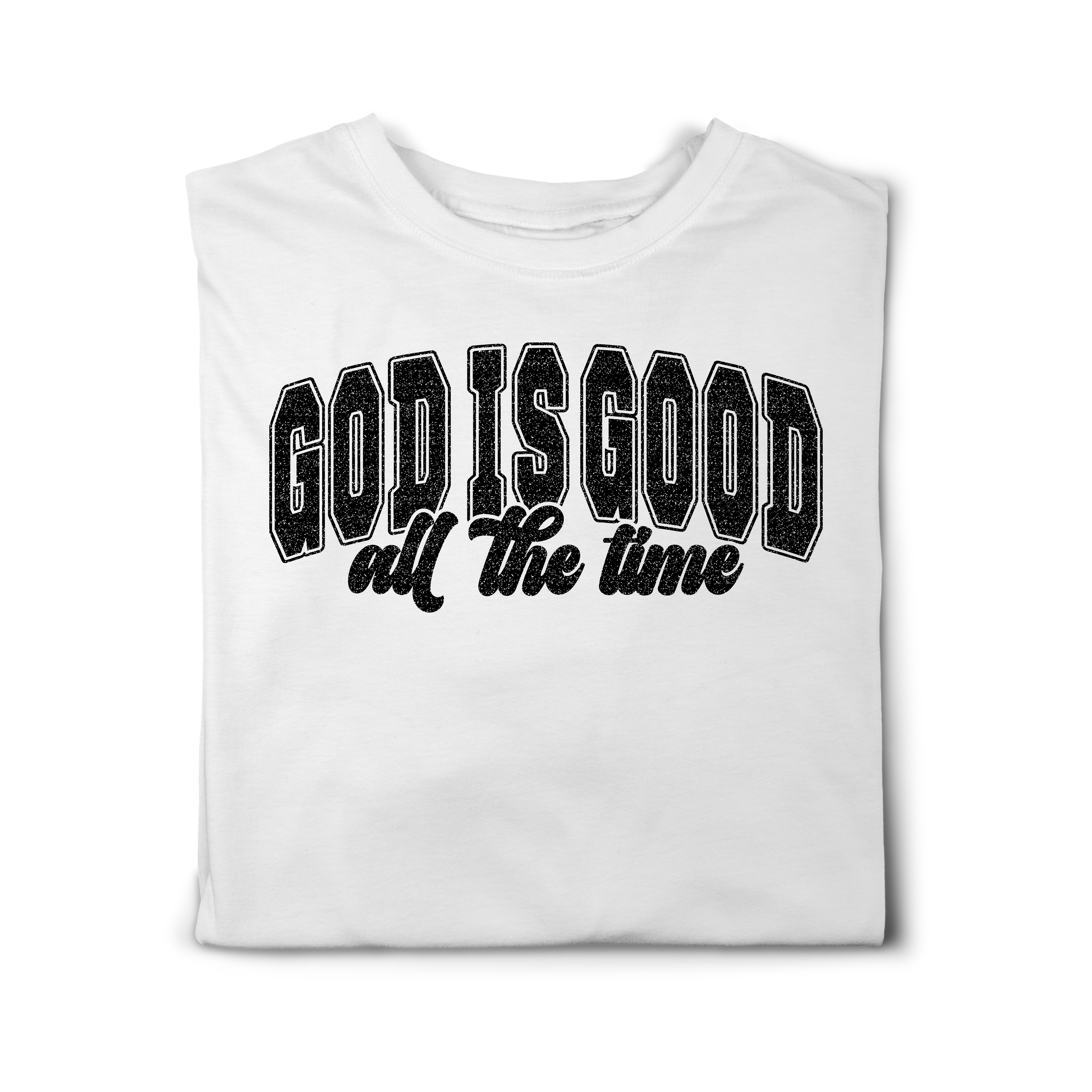 God is Good All the Time T-shirt
