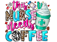 This Nurse Needs Coffee (DTF Transfer Only)